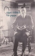 Algot Ahlbäck Vår pappa : Algot Ahlbäck Vår pappa