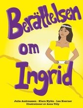 Berättelsen om Ingrid : Berättelsen om Ingrid