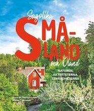 Sagolika Småland och Öland : naturen, aktiviteterna, sevärdheterna