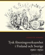 Tysk föreningsverksamhet i Finland och Sverige 1910-1950