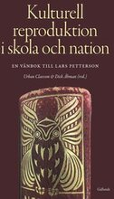 Kulturell reproduktion i skola och nation : en vänbok till Lars Petterson