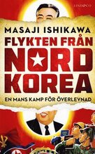 Flykten från Nordkorea : en mans kamp för överlevnad