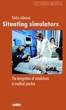 Situating simulators : the integration of simulations in medical practice