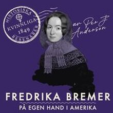 Fredrika Bremer : På egen hand i Amerika