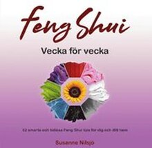 Feng Shui vecka för vecka : 52 smarta och tidlösa Feng Shui tips för dig och ditt hem