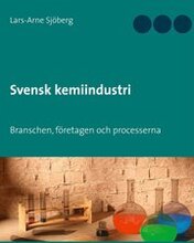 Svensk kemiindustri: Branschen, företagen och processerna