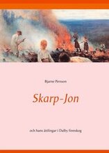 Skarp-Jon: och hans ättlingar i Dalby finnskog