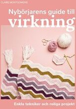 Nybörjarens guide till virkning : Lär dig virkning från grunden