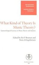 What kind of theory is music theory? : Epistemological exercises in music theory and analysis