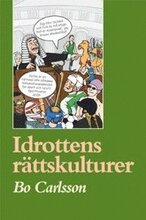 Idrottens rättskulturer : rättssociologiska och idrottsvetenskapliga essäer och exkurser