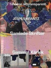 Tillvaron är transparent / Samlade skrifter / Gammal kärlek