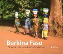 Burkina Faso : de hedervärdiga människornas land