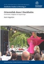 Orientalisk dans i Stockholm : femininiteter, möjligheter och begränsningar