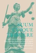 Suum Cuique Tribuere - Legal contexts, Judicial Archetypes and Deep-Structures Regarding Courts of Appeal and Judiciaries from Early Modern to Late Modern Europe