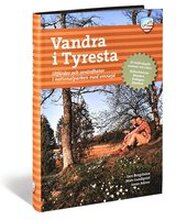 Vandra i Tyresta : utfärder och sevärdheter i nationalparken med omnejd