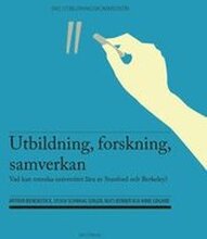 Utbildning, forskning, samverkan : vad kan svenska universitet lära av Stanford och Berkeley?