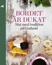 Bordet är dukat : mat med tradition på Gotland