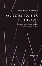 Nyliberal politisk filosofi : En kritisk analys av Milton Friedman, Robert Nozick och F.A. Hayek