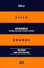 NE:s lilla spanska ordbok: Spansk-svensk/Svensk-spansk 70 000 ord och frase