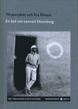 TV-pionjärer och fria filmare : en bok om Lennart Ehrenborg