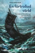 En förtrollad värld : förmoderna föreställningar och bohuslänska trolldomsprocesser 1669-1672