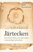 Järtecken. Joen Petri Klint och 1500-talets vidunderliga lutherdom