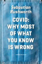 Covid : why most of what you know is wrong