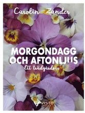 Morgondagg och aftonljus - Ett trädgårdsår