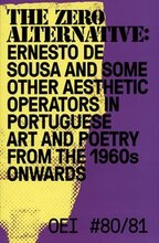 OEI # 80-81. The zero alternative: Ernesto de Sousa and some other aesthetic operators in Portuguese art and poetry from the 1960s onwards