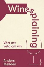 Winesplaining : värt att veta om vin