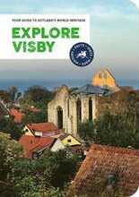 Explore Visby : your guide to Gotland's world heritage