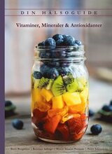 Din hälsoguide : vitaminer, mineraler & antioxidanter
