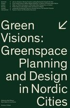 Green visions : greenspace planning and design in nordic cities
