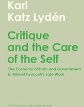 Critique and the care of the self : the economy of truth and government in Michel Foucault's late work