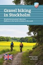 Gravel biking in Stockholm : 28 adventurous gravel rides from Fjällnora in the north to Gnesta in the south