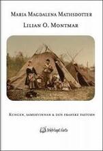 Maria Magdalena Mathsdotter : kungen, samekvinnan och den franske pastorn