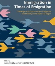 Immigration in times of emigration : challenges and opportunities of migration and mobility in the Baltic Sea Region