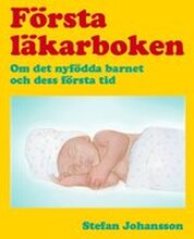 Första läkarboken : om det nyfödda barnet och dess första tid