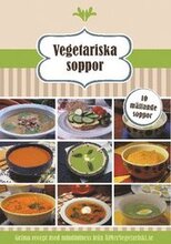 Vegetariska soppor : 10 mättande soppor