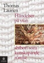 Händelser på ytan : shibori som kunskapande rörelse