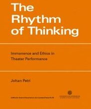 The Rhythm of Thinking: Immanence and Ethics in Theater Performance