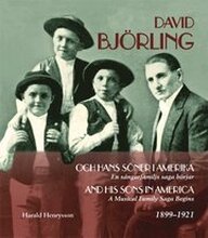 David Björling och hans söner i Amerika : en sångarfamiljs saga börjar 1899-1921 / David Björling and his sons in America 1899-1921