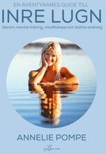 En äventyrares guide till inre lugn genom mental träning, mindfulness och bättre andning