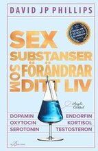 Sex substanser som förändrar ditt liv : dopamin, oxytocin, serotonin, kortisol, endorfin, testosteron