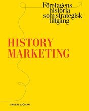 History marketing : företagens historia som strategisk tillgång