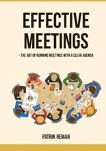 Effective meetings : the art of running meetings with a clear agenda