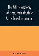 The artistic anatomy of trees, their structure & treatment in painting