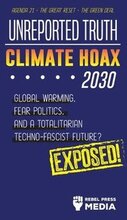 Unreported Truth - Climate Hoax 2030 - Global Warming, Fear Politics and a Totalitarian Techno-Fascist Future? Agenda 21 - The Great Reset - The Green deal; Exposed!