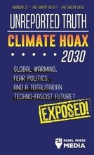 Unreported Truth - Climate Hoax 2030 - Global Warming, Fear Politics and a Totalitarian Techno-Fascist Future? Agenda 21 - The Great Reset - The Green deal; Exposed!