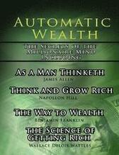 Automatic Wealth, The Secrets of the Millionaire Mind-Including